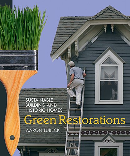 Green Restorations: Sustainable Building and Historic Homes Business, Finance & Career