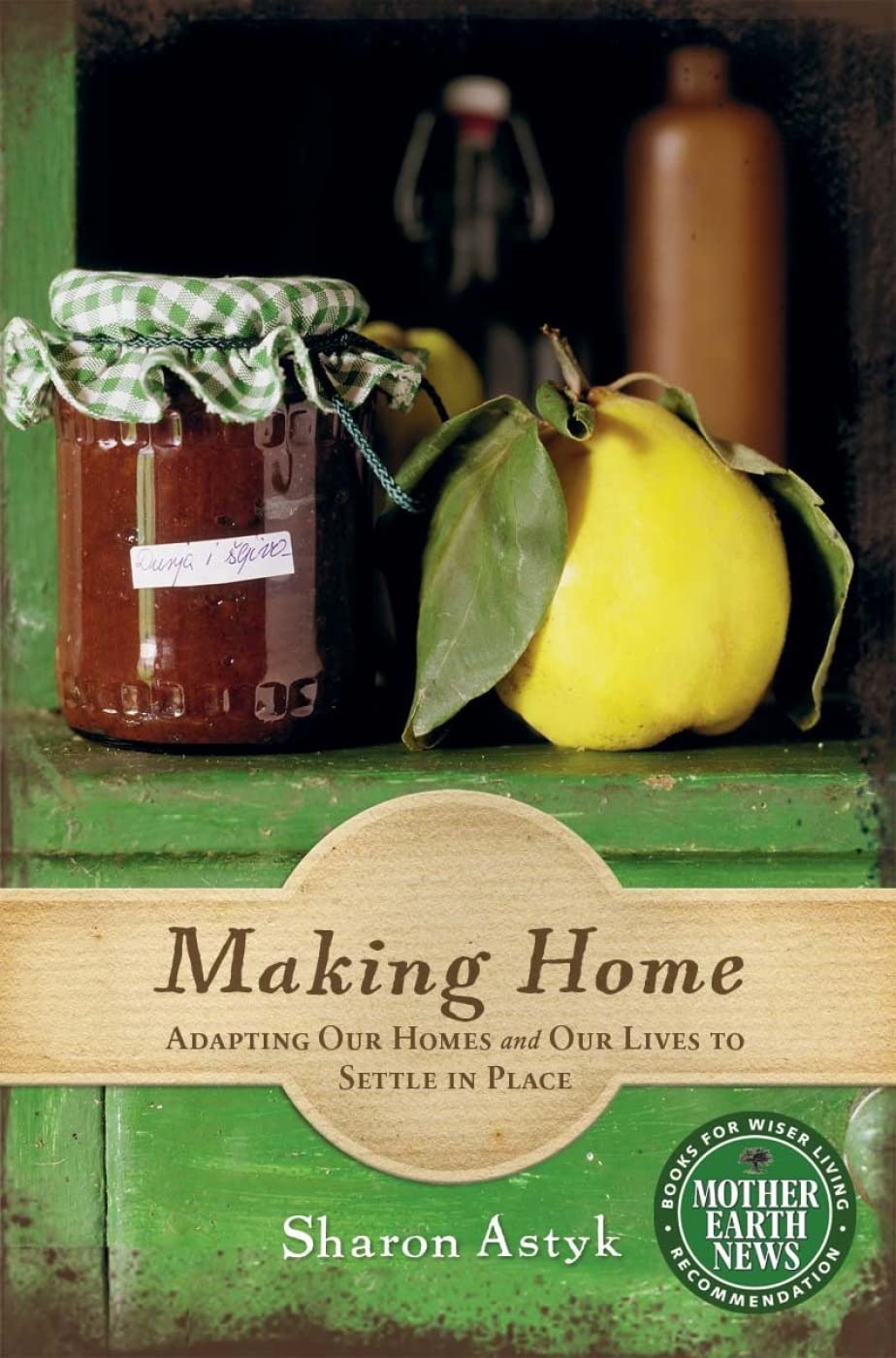 Making Home: Adapting Our Homes and Our Lives to Settle in Place Social Sciences