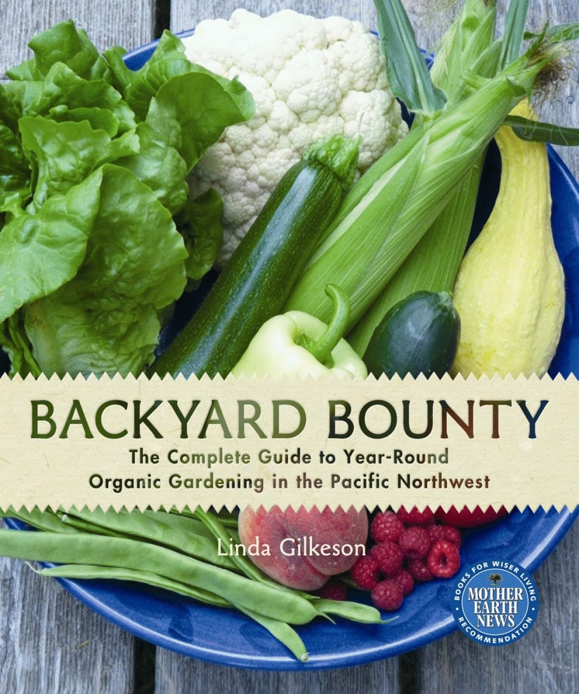 Backyard Bounty: The Complete Guide to Year-Round Organic Gardening in the Pacific Northwest Garden & Plants