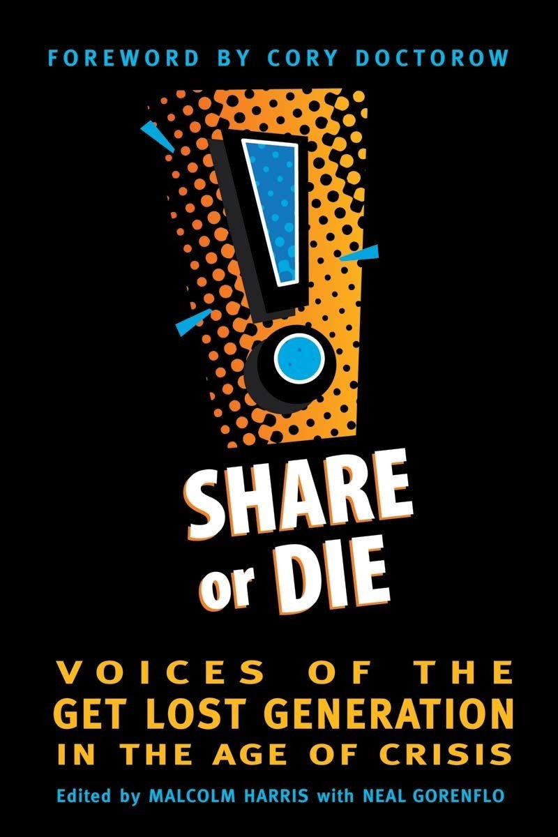 Share or Die: Voices of the Get Lost Generation in the Age of Crisis Books