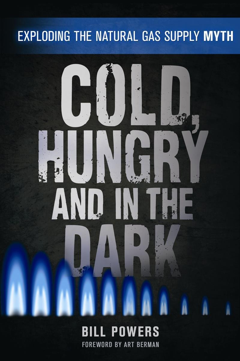Product Image: Cold, Hungry and in the Dark: Exploding the Natural Gas Supply Myth