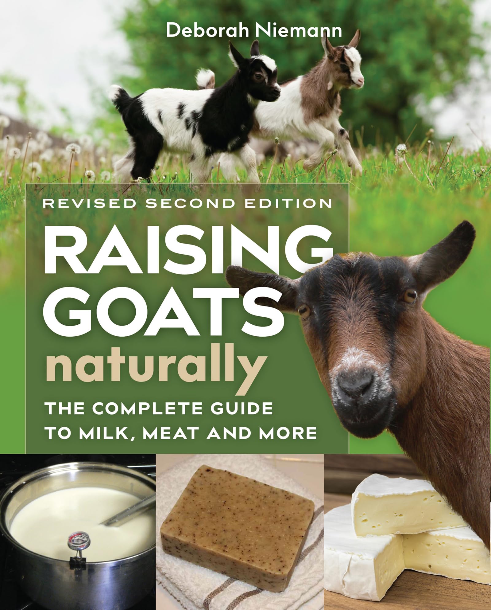 Raising Goats Naturally, 2nd Edition: The Complete Guide to Milk, Meat, and More Home & Household