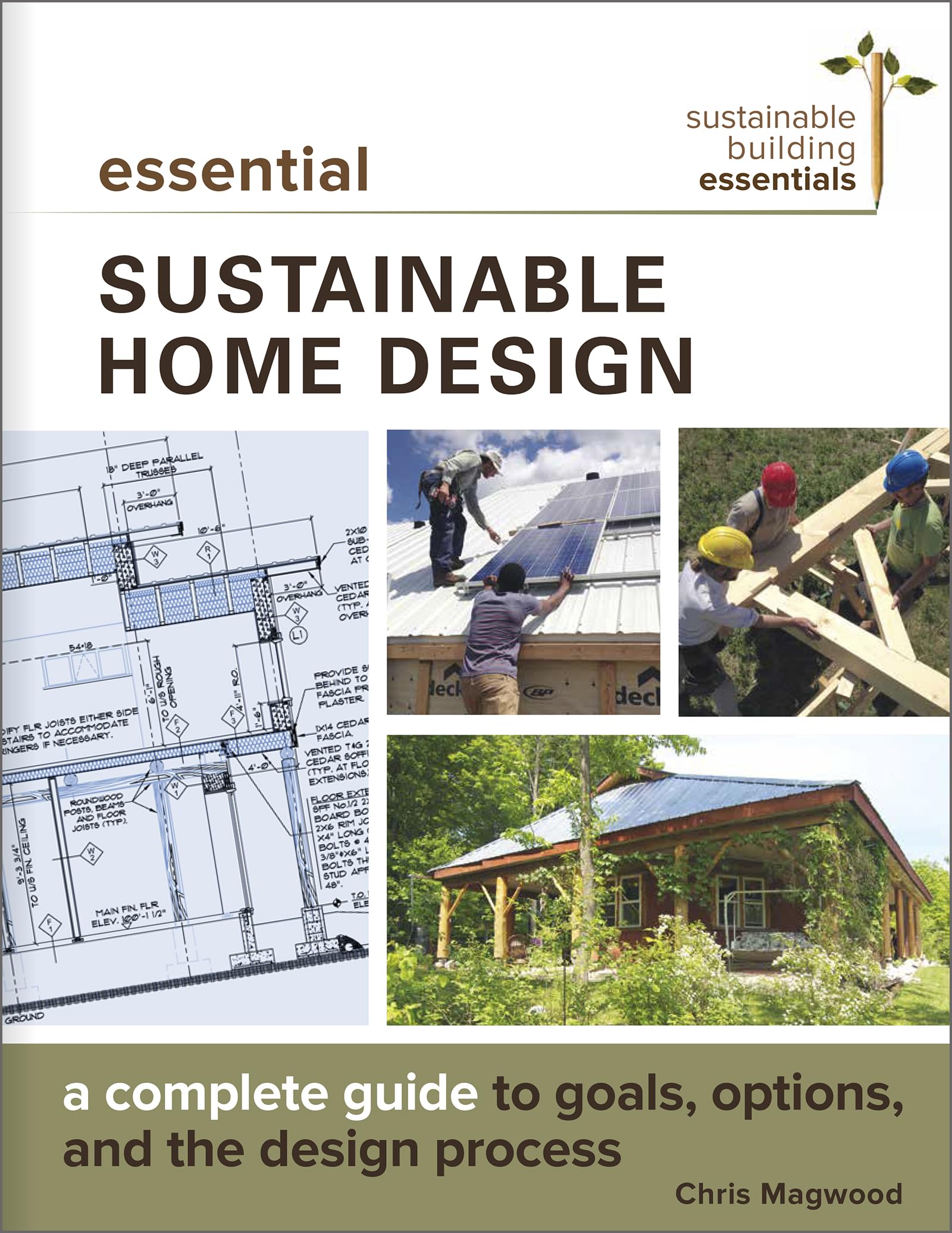 Essential Sustainable Home Design: A Complete Guide to Goals, Options, and the Design Process (Sustainable Building Essentials Series, 5) Business, Finance & Career