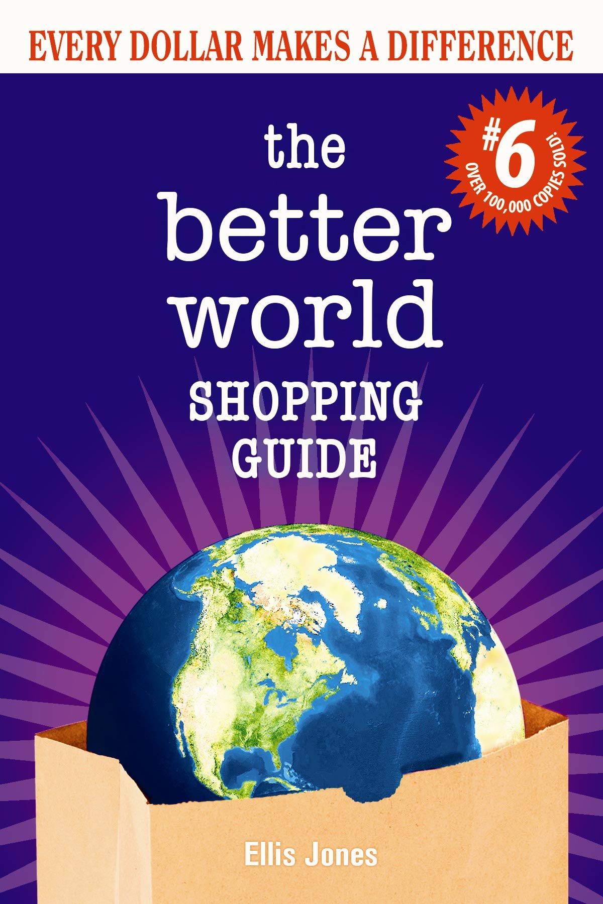 The Better World Shopping Guide: 6th Edition: Every Dollar Makes a Difference book