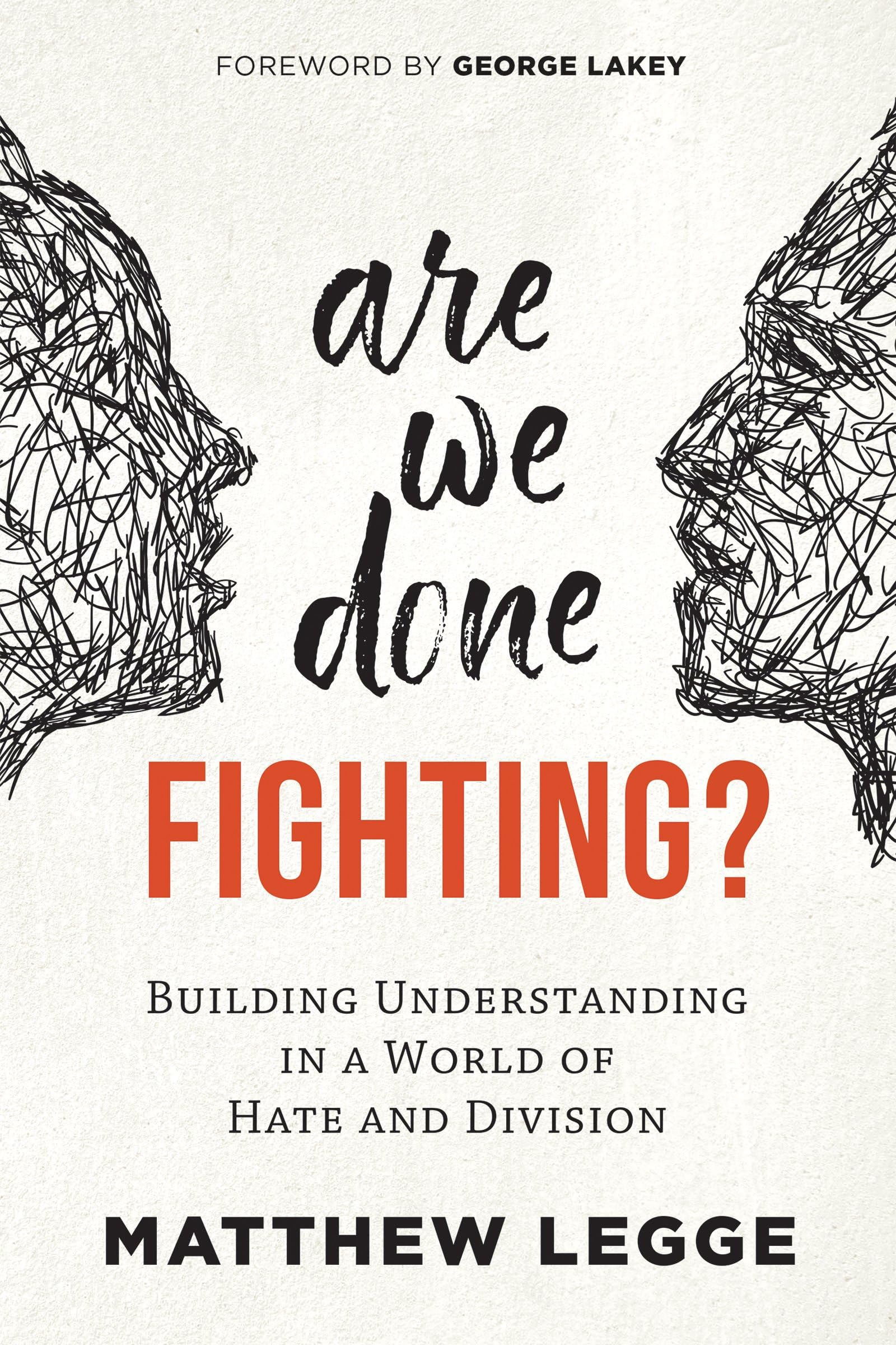 Are We Done Fighting?: Building Understanding in a World of Hate and Division Psychology