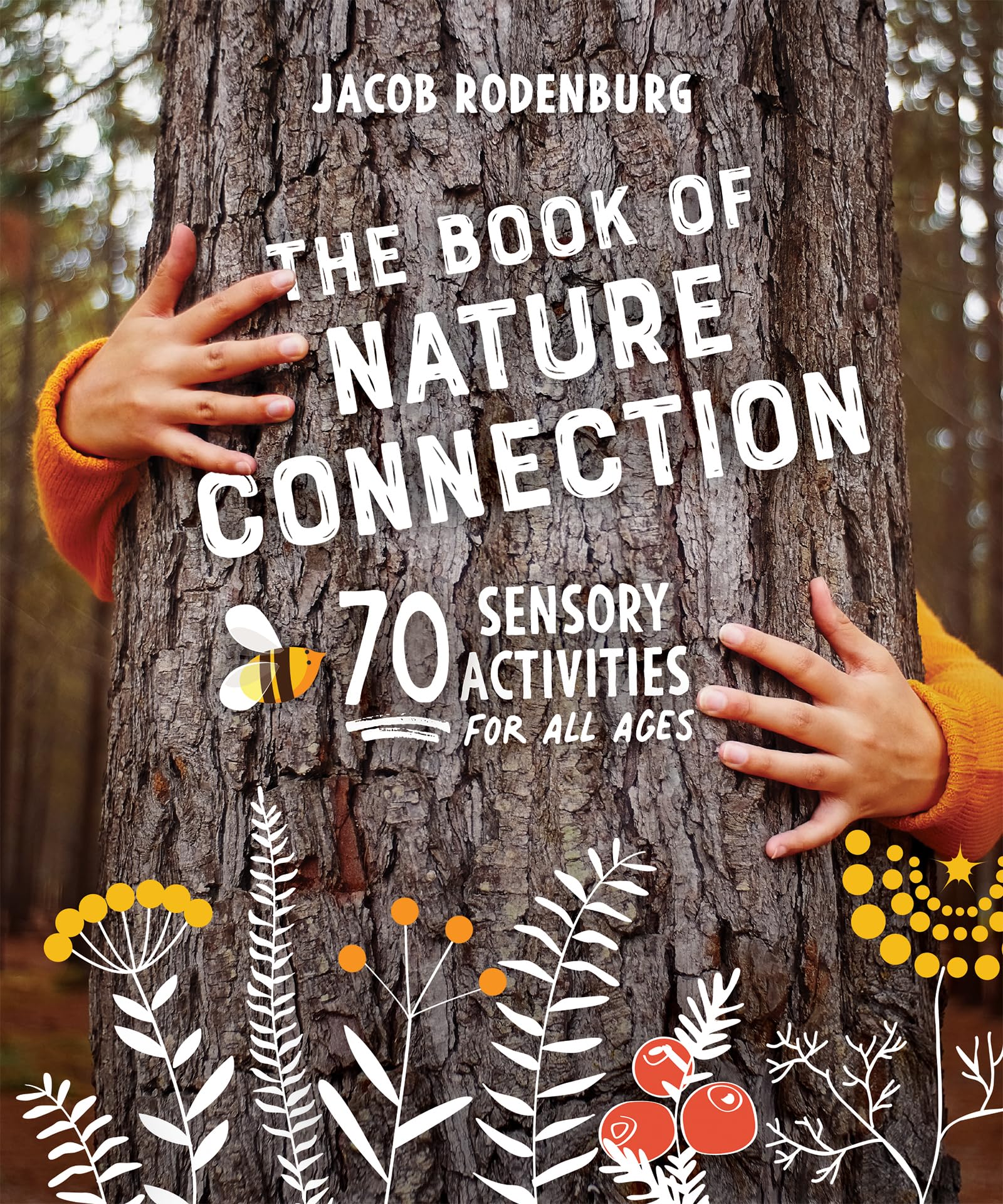 The Book of Nature Connection: 70 Sensory Activities for All Ages Education & Training