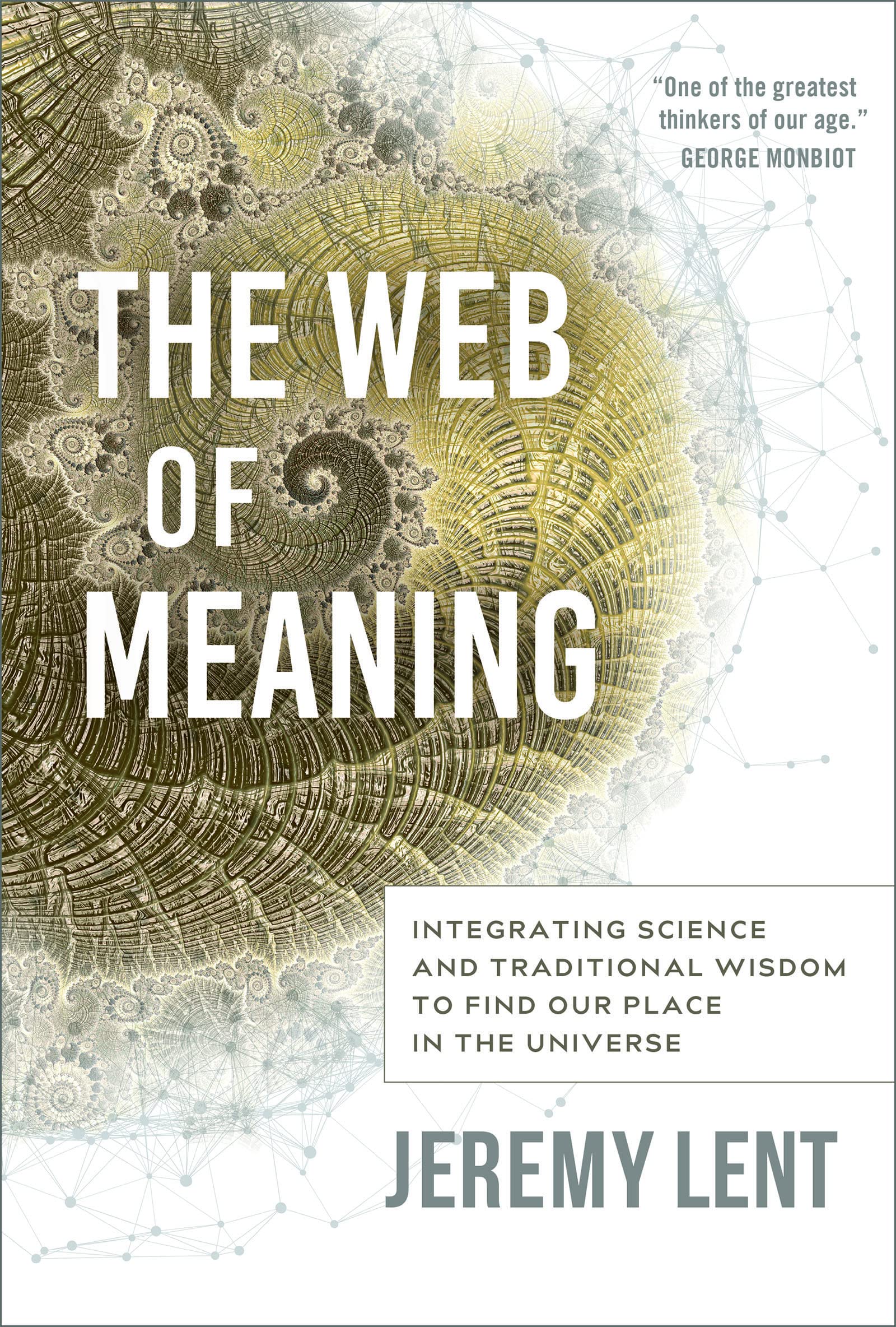The Web of Meaning: Integrating Science and Traditional Wisdom to Find our Place in the Universe Philosophy