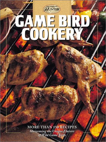 Game Bird Cookery (The Hunting & Fishing Library) Cooking & Enjoying