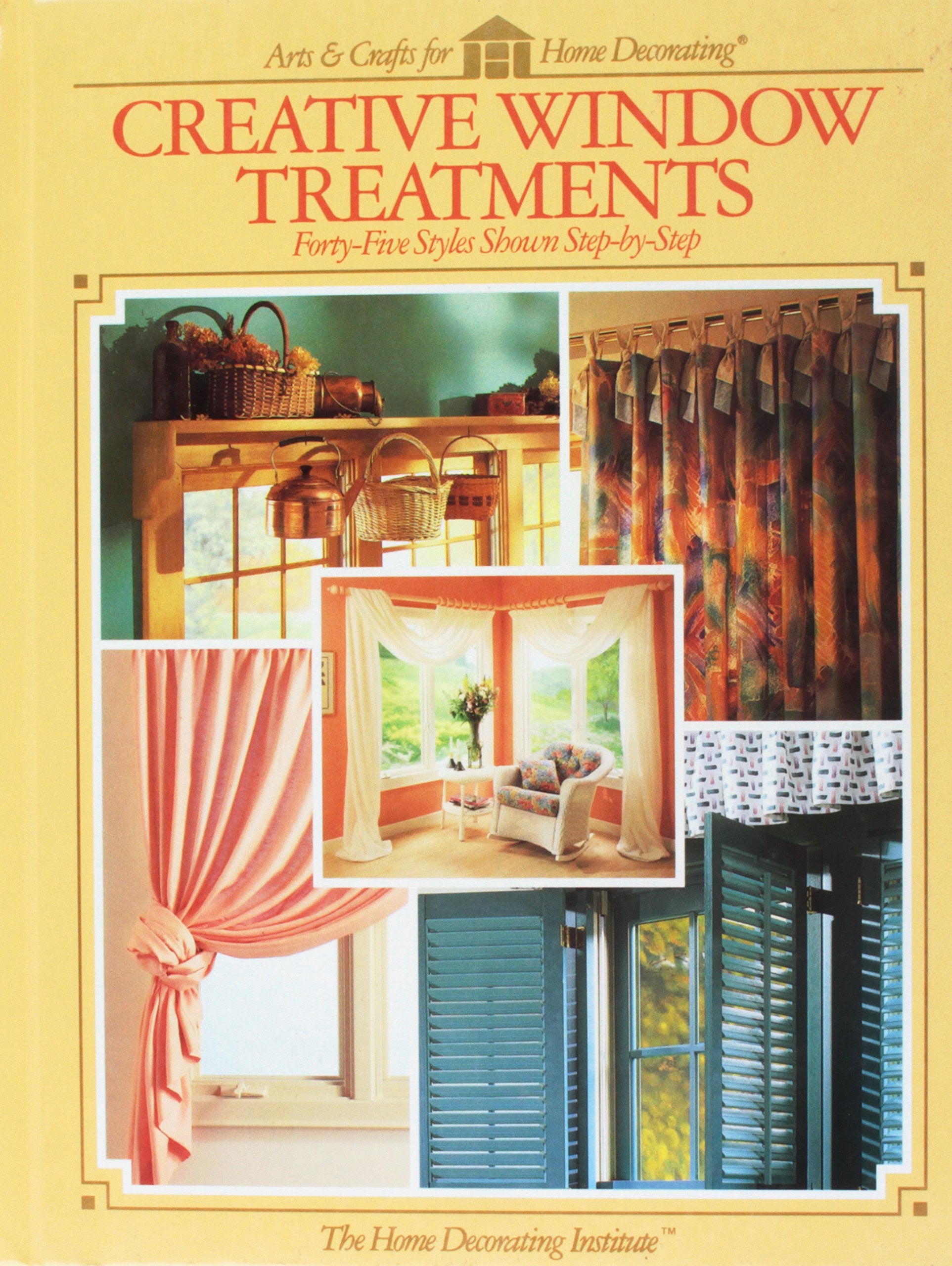 Creative Window Treatments: Forty-Five Styles Shown Step-By-Step (Arts and Crafts for Home Decorating) Architecture