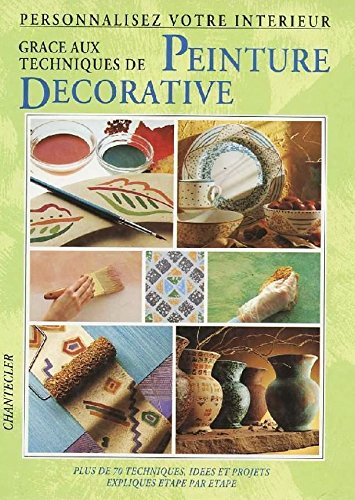 Personnalisez Votre Interieur Grace Aux Techniques de Peinture Decorative book