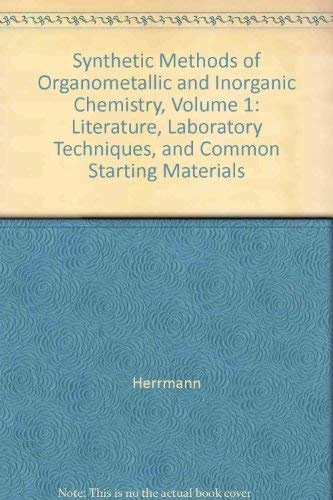 Synthetic Methods of Organometallic and Inorganic Chemistry: Literature, Laboratory Techniques, and Common Starting Materials: Volume 1: Literature, ... Methods of Organic Chemistry (Theilheime) Medicine