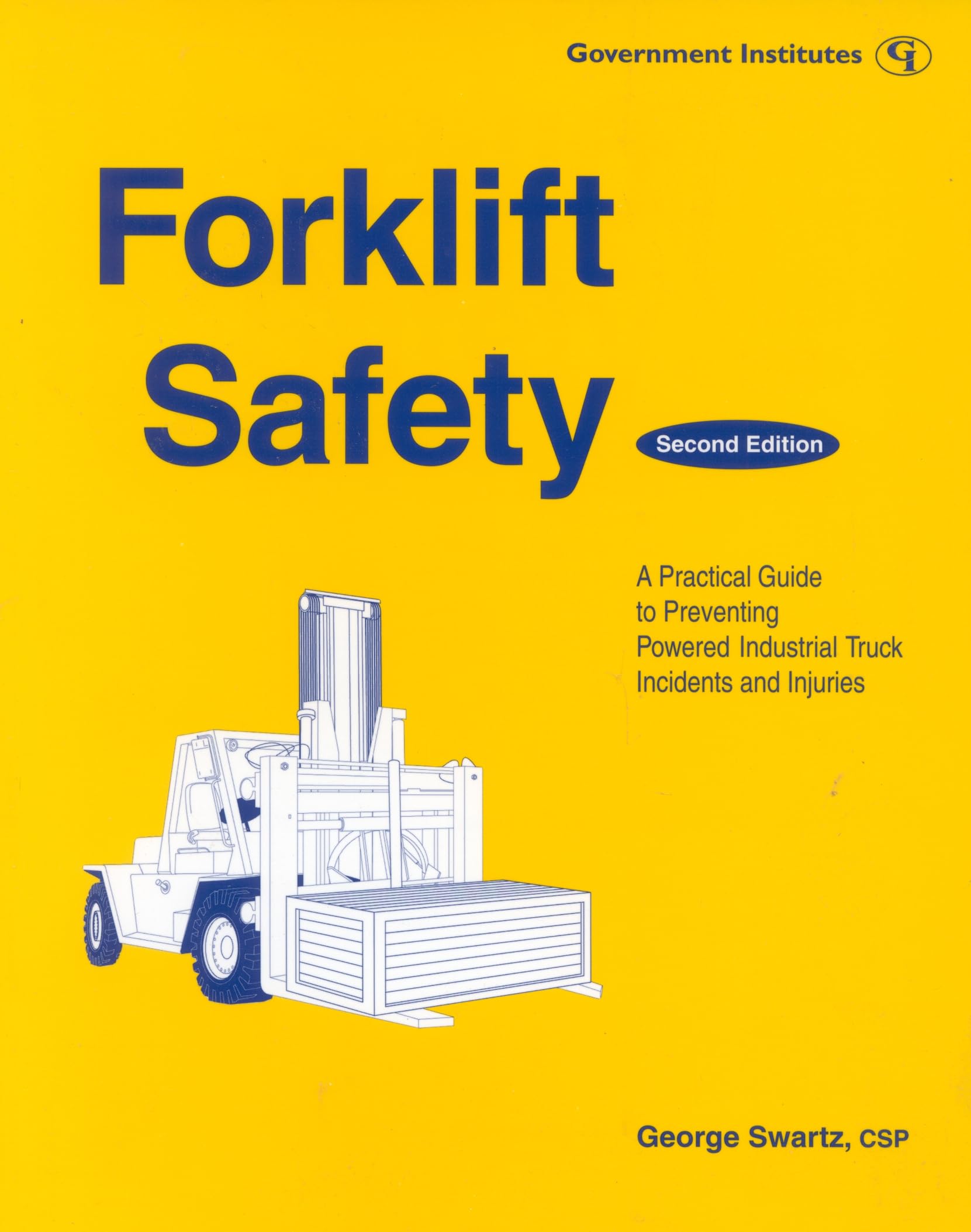 Forklift Safety: A Practical Guide to Preventing Powered Industrial Truck Incidents and Injuries book