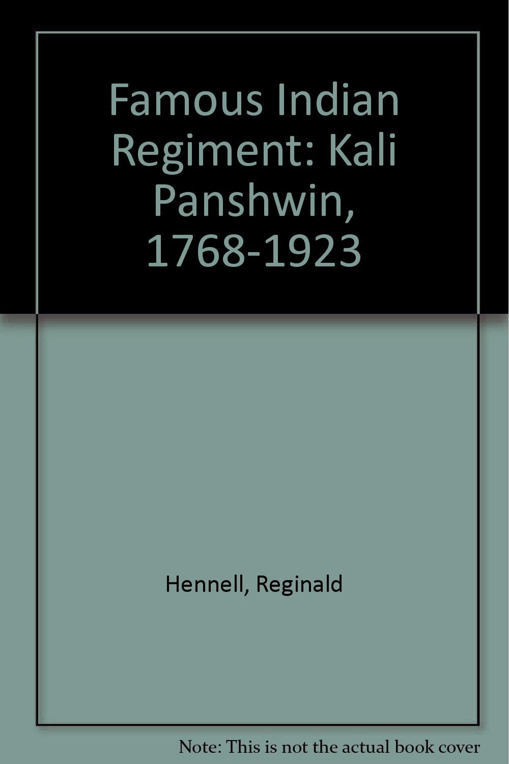 Famous Indian Regiment: Kali Panshwin, 1768-1923 Politics & History
