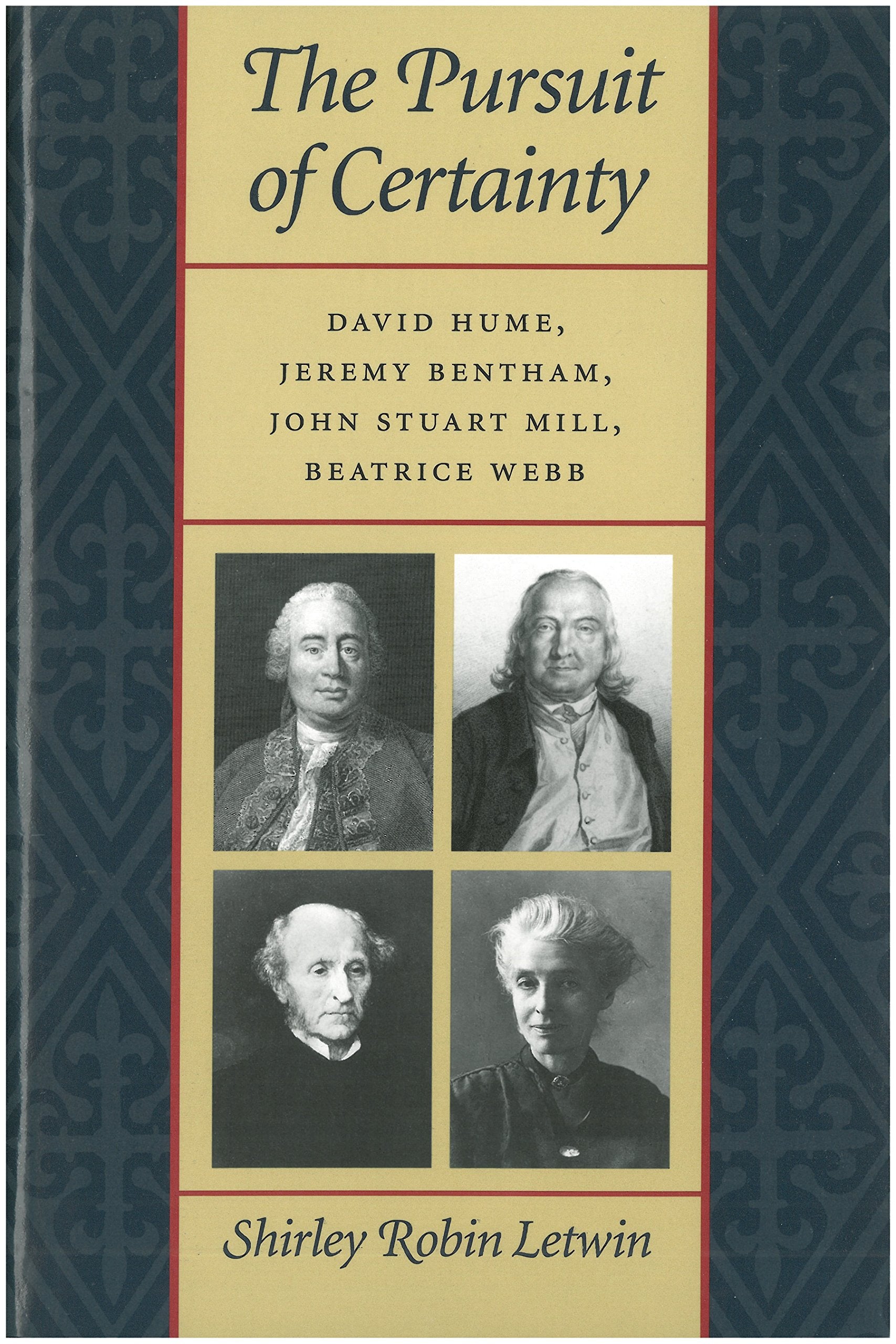 Letwin, S: Pursuit of Certainty: David Hume, Jeremy Bentham, John Stuart Mill, Beatrice Webb Law