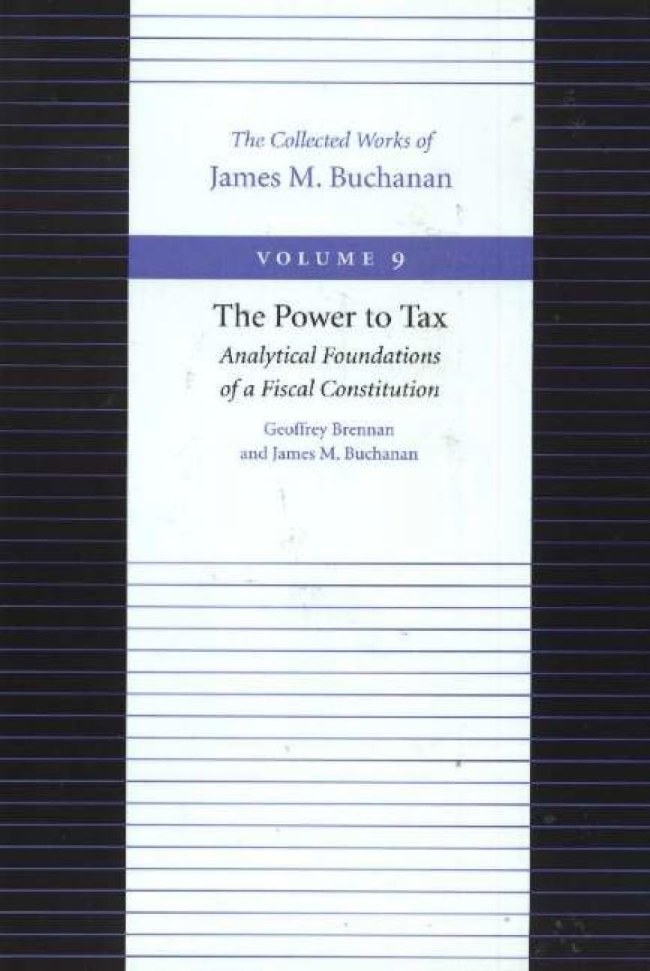 Brennan, G: The Power to Tax: Analytical Foundations of a Fiscal Constitution (Collected Works of James M. Buchanan) Business, Finance & Career