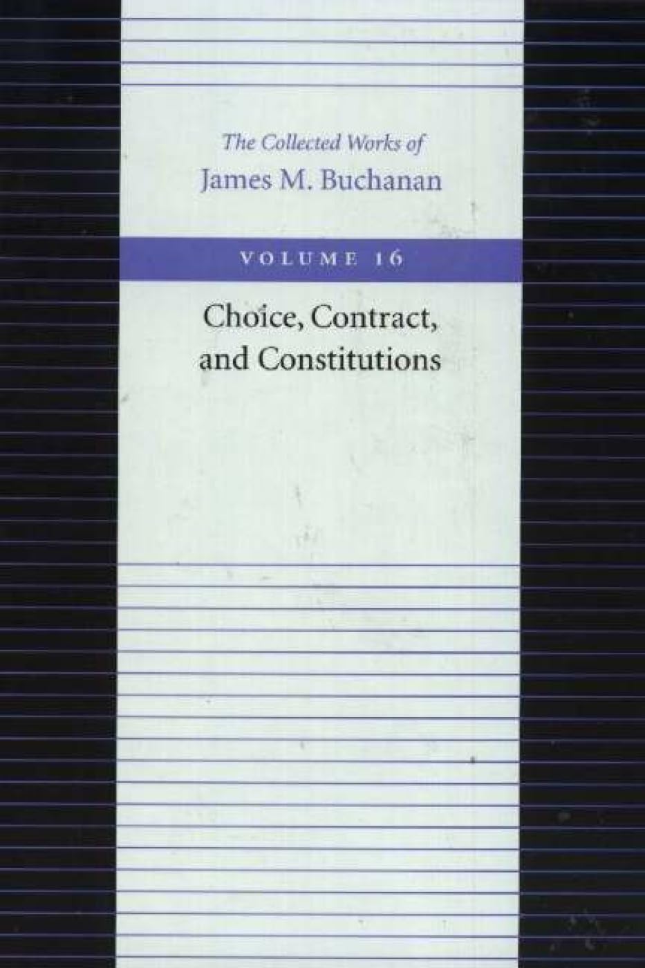 Buchanan, J: The Choice, Contract, and Constitutions (Collected Works of James M. Buchanan) Social Sciences