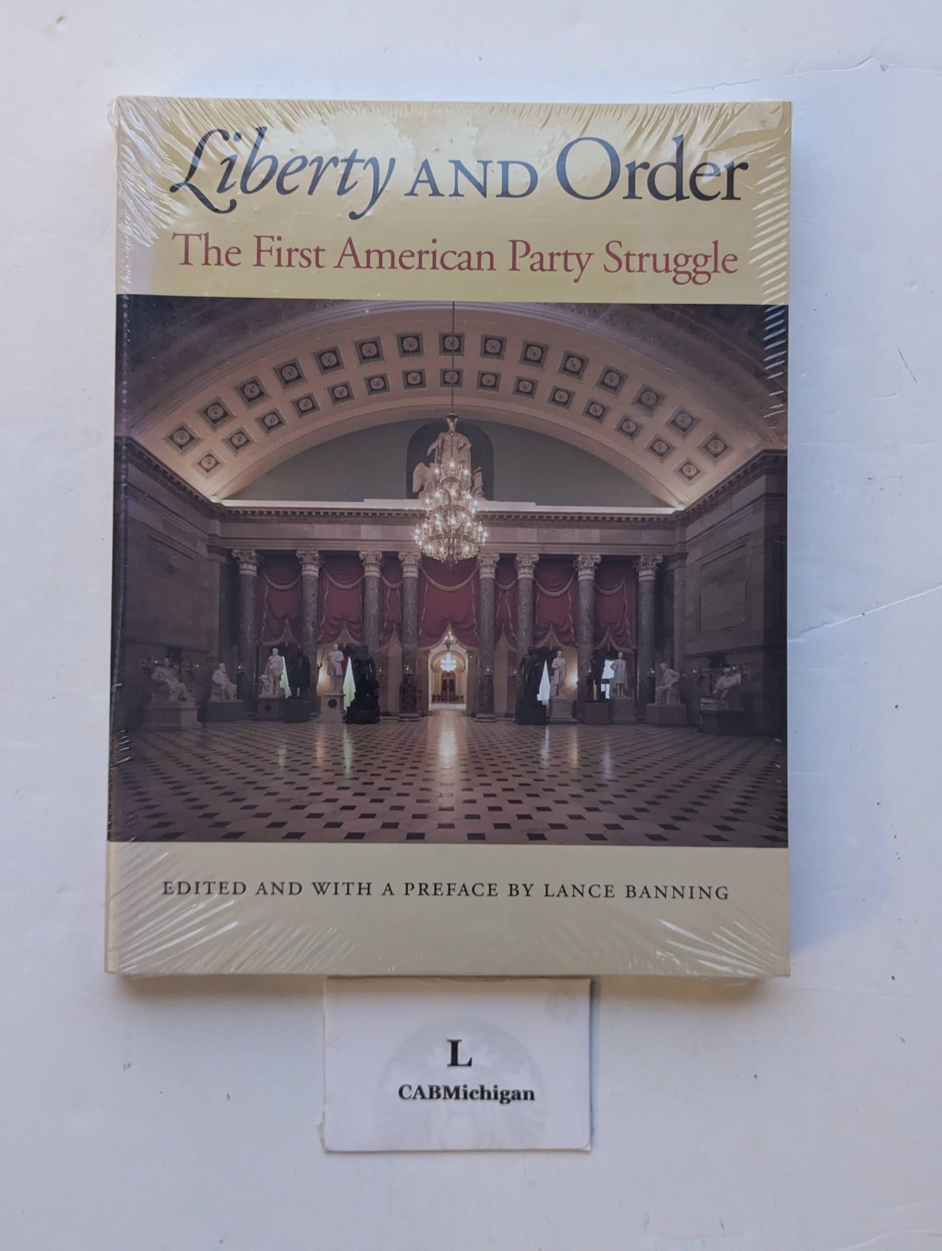 Banning, L: Liberty & Order: The First American Party Struggle Politics & History