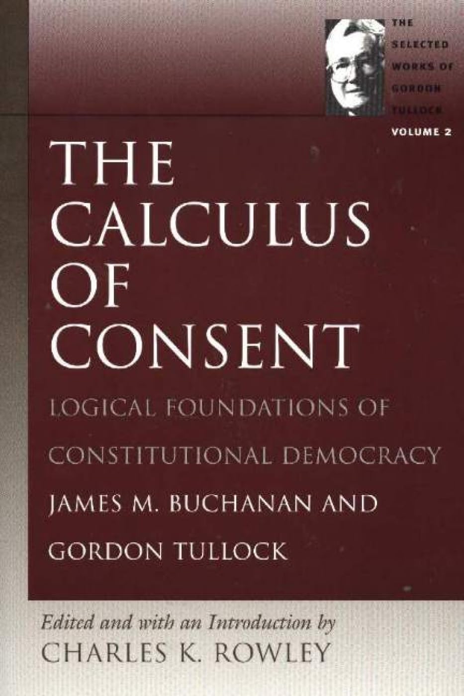 Buchanan, J: Calculus of Consent: Logical Foundations of Constitutional Democracy (Gordon Tullock Selections, Band 2) Business, Finance & Career