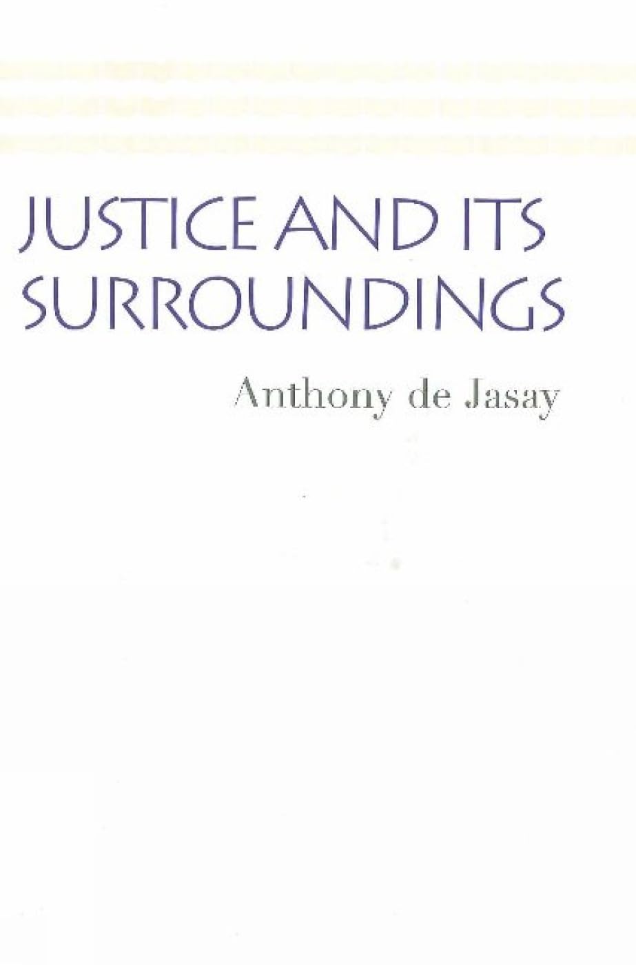 Justice & its Surroundings (Collected Papers of Anthony De Jasay) Law