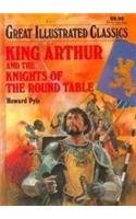 King Arthur and the Knights of the Round Table (Great Illustrated Classics) Novels & Short Stories