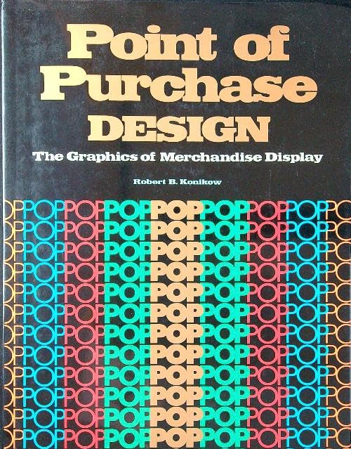 Point of Purchase Design: The Graphics of Merchandise Displays book
