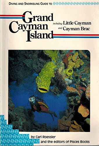Diving and Snorkeling Guide to Grand Cayman Island, Including Little Cayman and Cayman Brac Leisure & Fun
