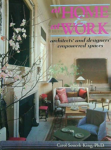 At Home & at Work: Architects' and Designers' Empowered Spaces Business, Finance & Career