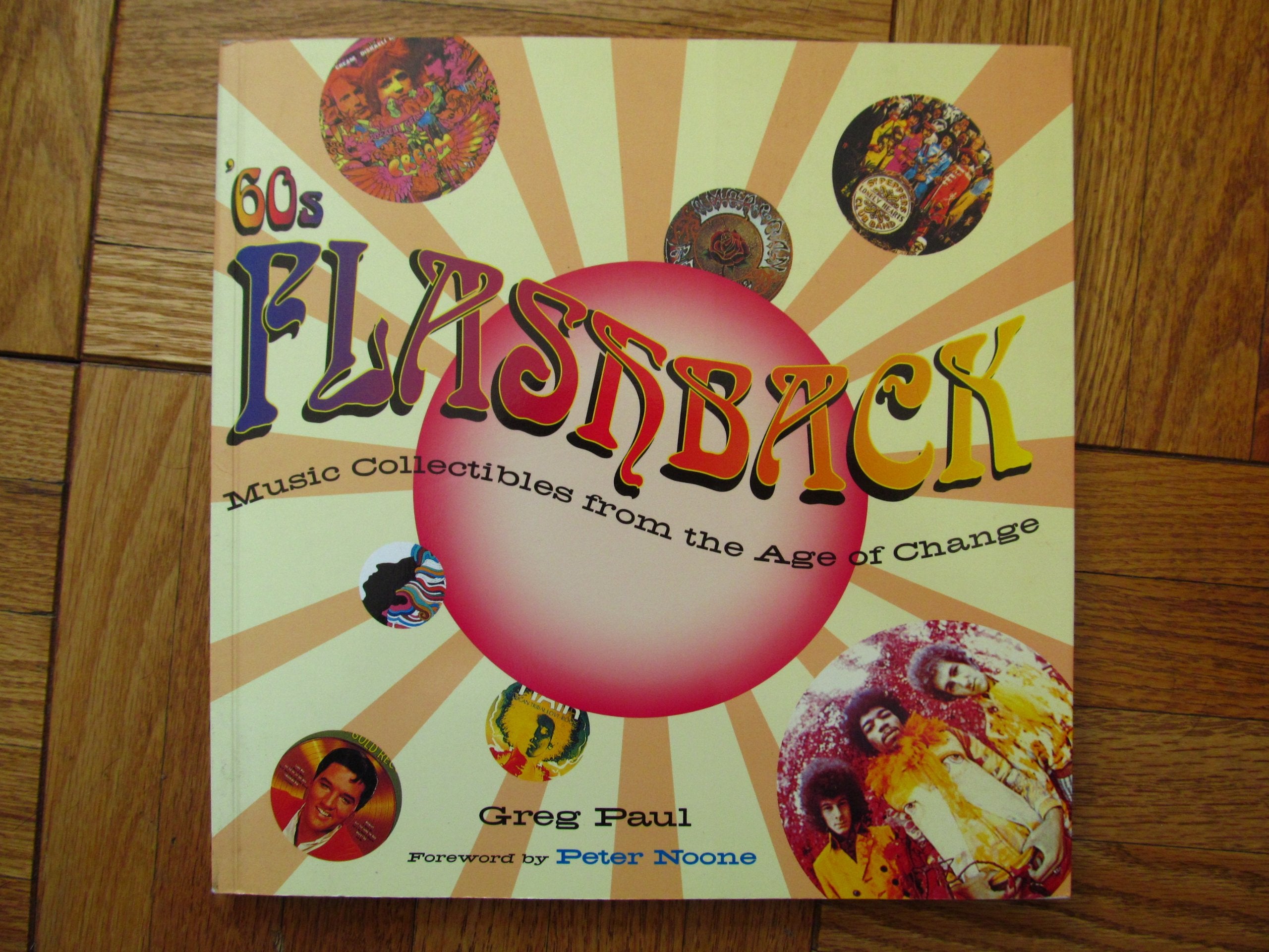 Sixties Flashback: Music Collectibles from the Age of Change. Forew. by Peter Noone Arts & Music