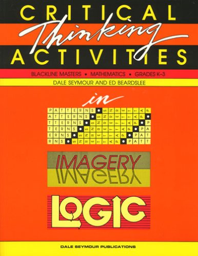 Critical Thinking Activities in Patterns Imagery & Logic Grade K/3 Copyright 1991 General education