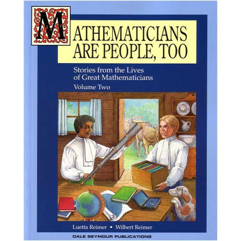 Mathematicians Are People, Too Stories from the Lives of Great Mathematicians: Stories from the Lives of Great Mathematicians (2) Mathematics