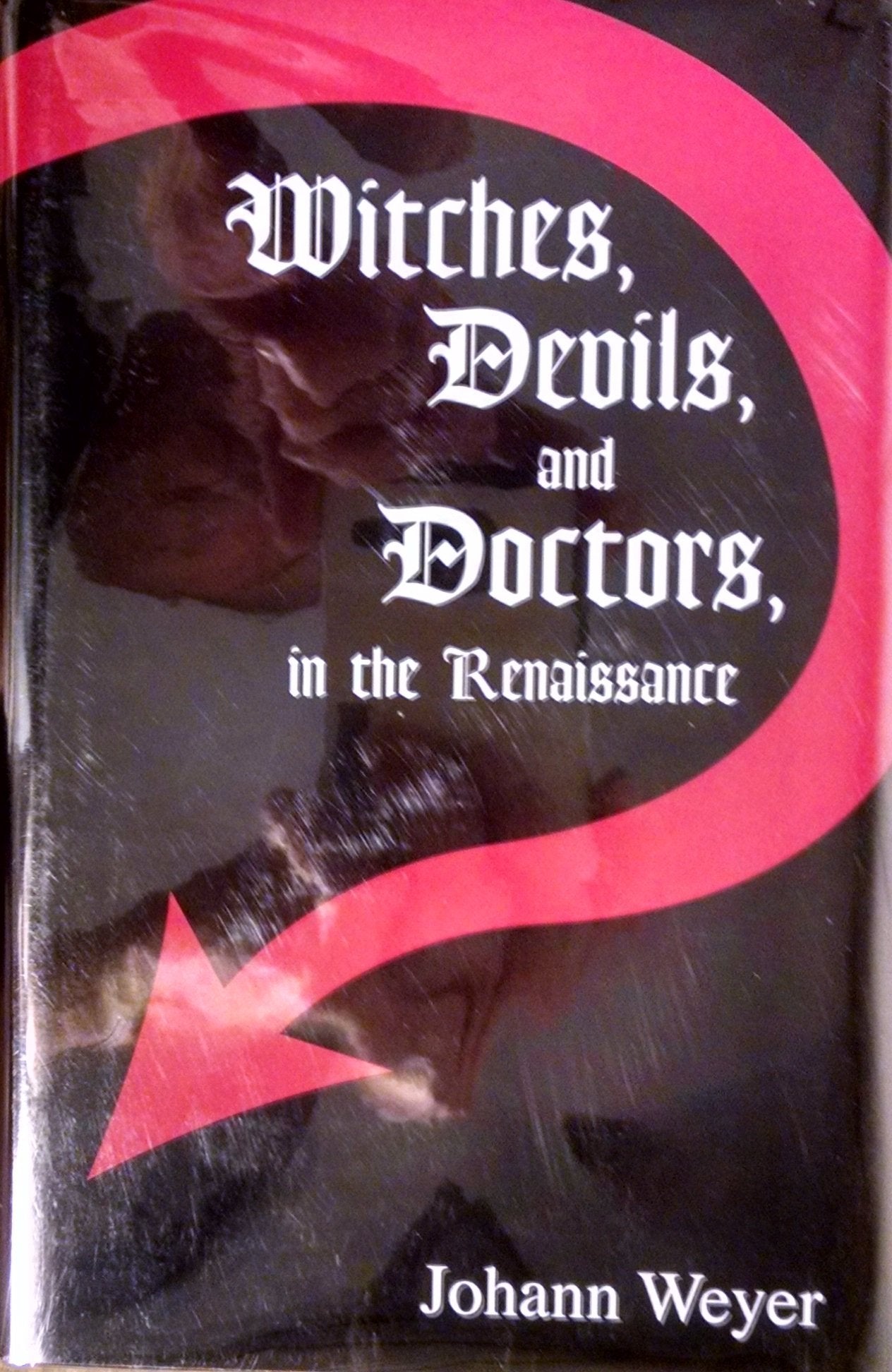 Witches, Devils, and Doctors in the Renaissance: Johann Weyer, De Praestigiis Daemonum book