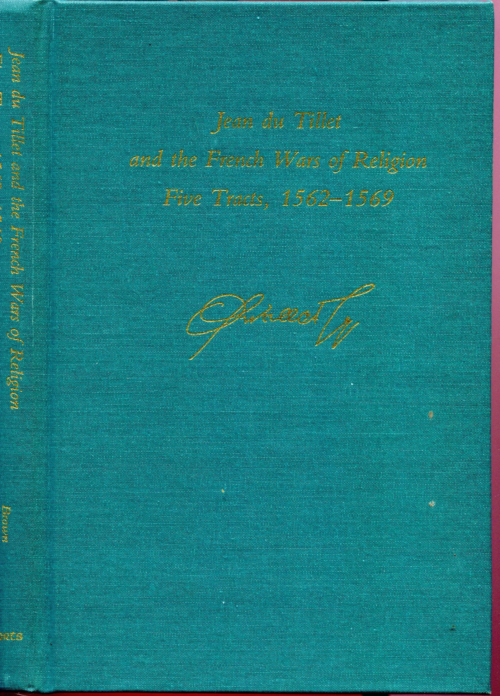 Jean Du Tillet and the French Wars of Religion: Five Tracts, 1562-1569 book