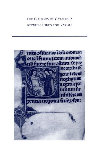 The Customs of Catalonia Between Lords and Vassals: By the Barcelona Canon, Pere Albert : A Practical Guide to Castle Feudalism in Medieval Spain (Medieval & Renaissance Texts & Studies, Band 243) Law