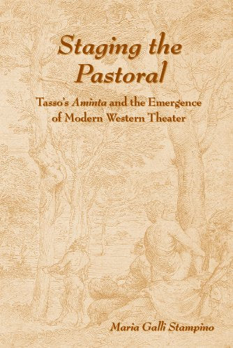Staging the Pastoral: Tasso's Aminta And the Emergence of Modern Western Theater: Torquato Tasso's Aminta and the Emergence of Modern Western Theater ... & Renaissance Texts & Studies, Band 280) Contemporary literature Books