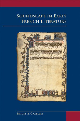 Soundscape in Early French Literature: Volume 295 (Medieval & Renaissance Texts & Studies (Series), Band 295) Contemporary literature