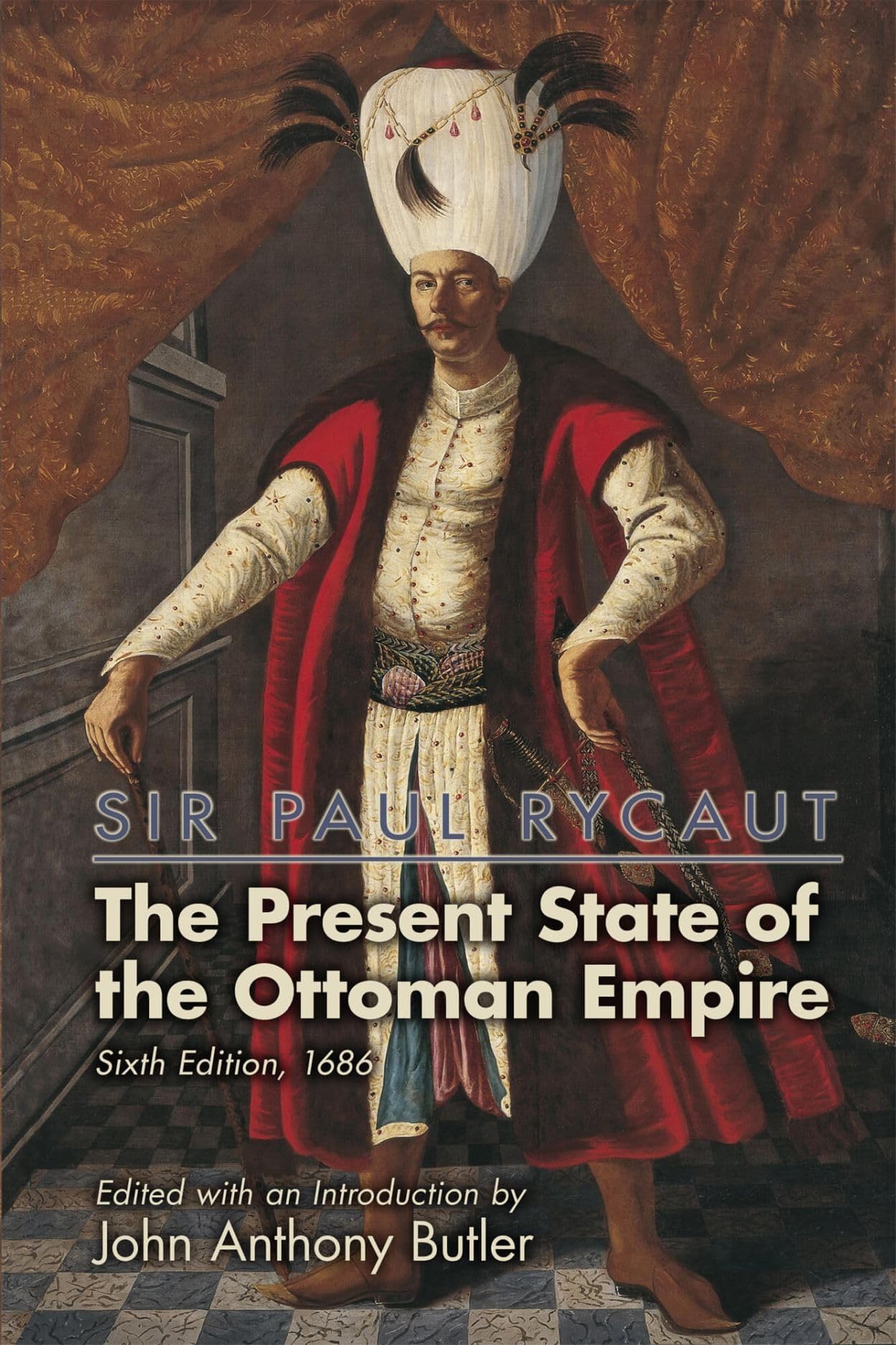 Sir Paul Rycaut: The Present State of the Ottoman Empire, Sixth Edition (1686) (Medieval and Renaisssance Texts and Studies, 500, Band 500) Contemporary literature