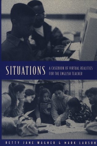 Situations: A Casebook of Virtual Realities for the English Teacher Business, Finance & Career