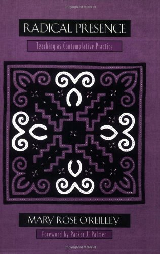 Radical Presence: Teaching as Contemplative Practice Education & Training