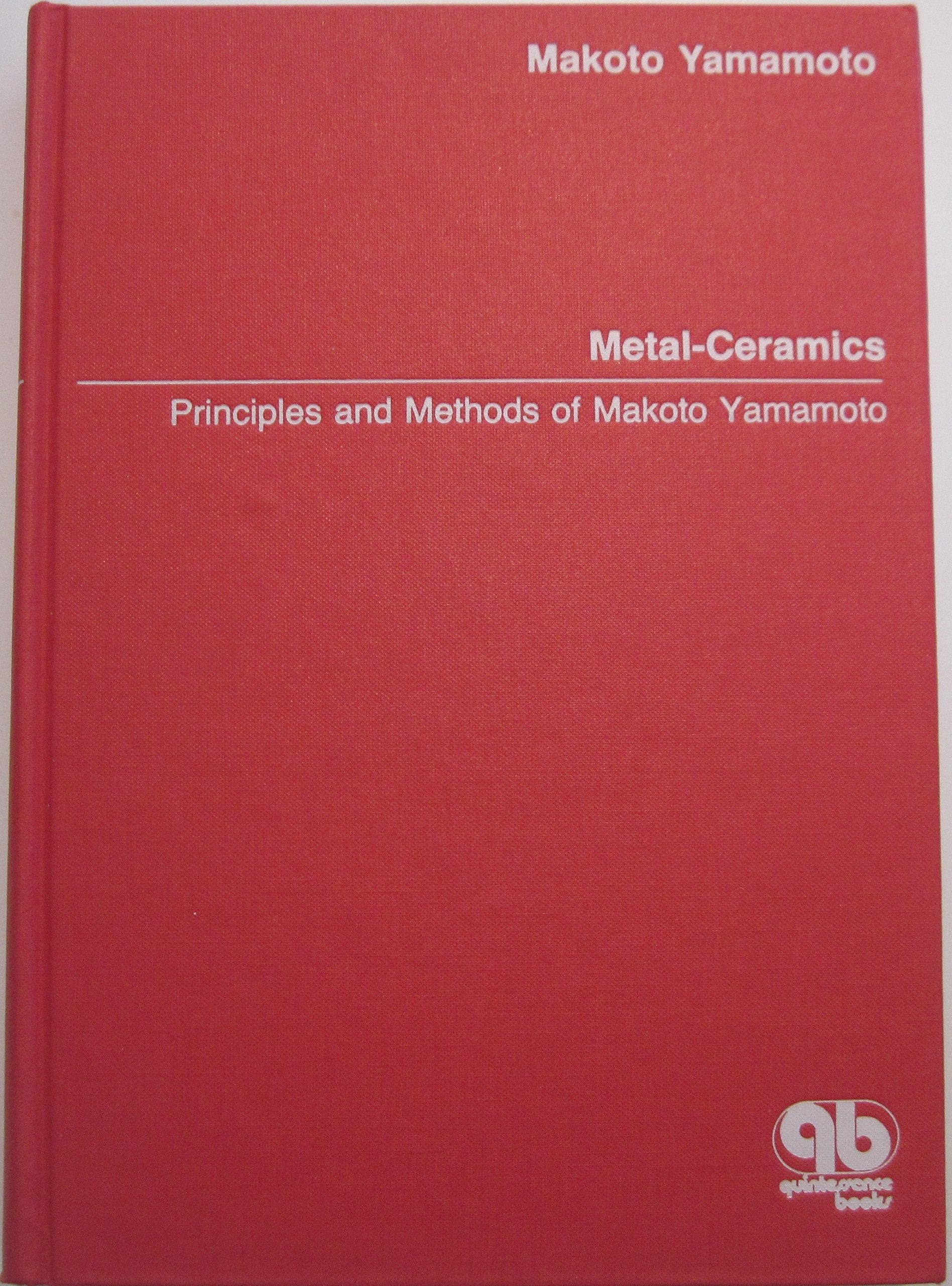 Metal-Ceramics: Principle and Methods of Makoto Yamamoto book
