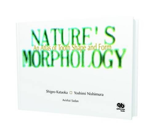 Nature's Morphology: An Atlas of Tooth Shape and Form: Learn from the Natural Tooth Morphology Medicine