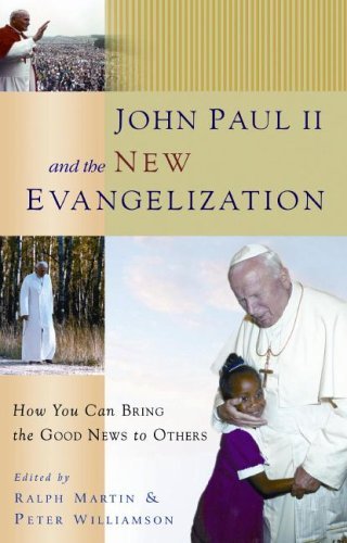 John Paul II And the New Evangelization: How You Can Bring the Good News to Others book