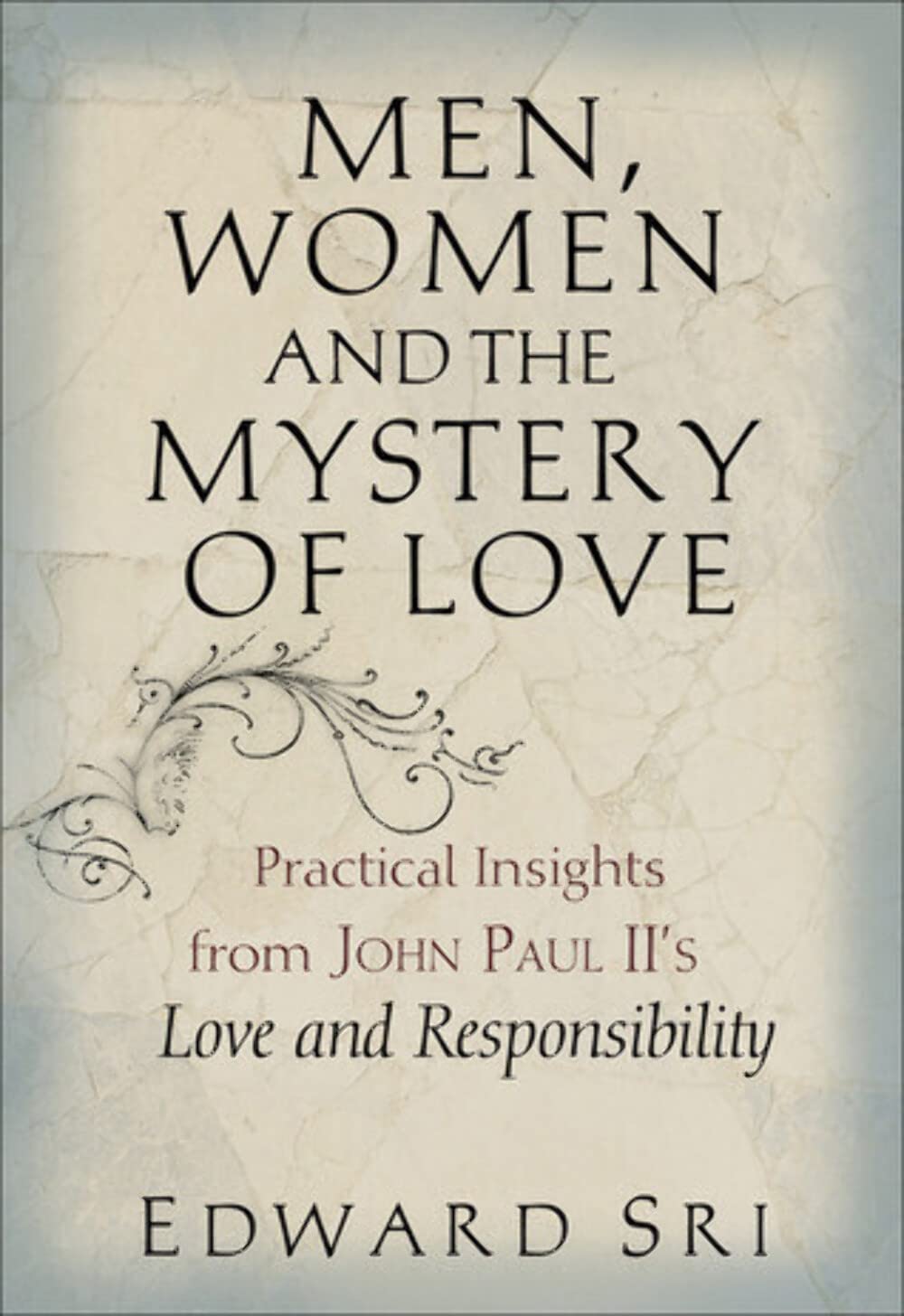 Men, Women and the Mystery of Love: Practical Insights from John Paul IIs "Love and Responsibility" Religion & Esotericism