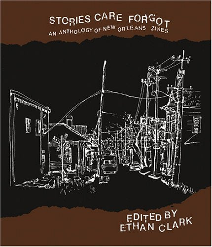 Stories Care Forgot: An Anthology of New Orleans Zines Social Sciences