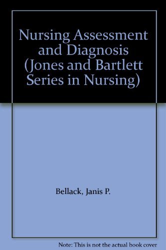 Nursing Assessment and Diagnosis: . (Jones & Bartlett Series in Nursing) Medicine
