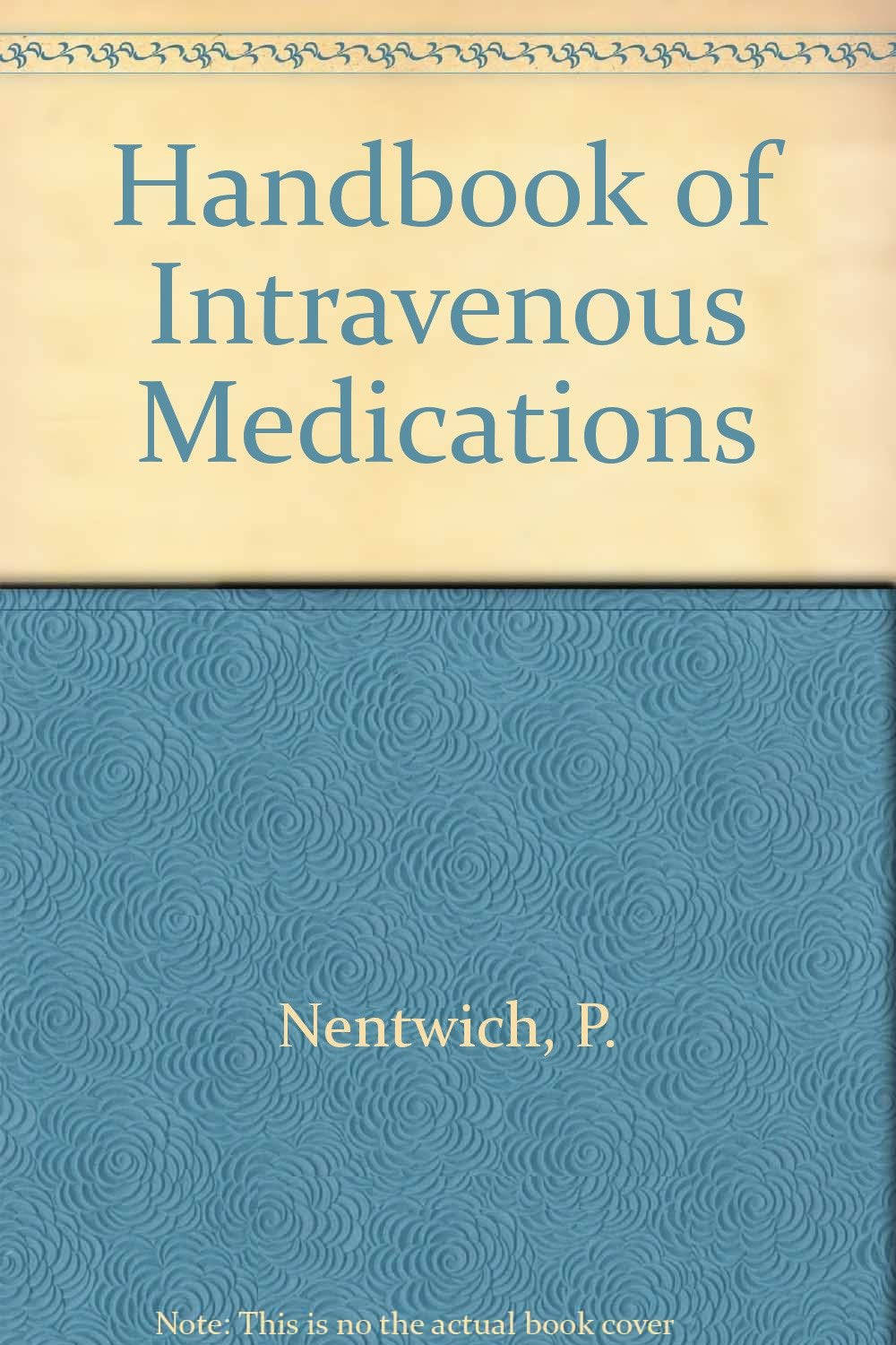 Handbook of Intravenous Medications 1991-1992: A Quick Reference Guide for Nurses and Other Allied Health Personnel Medicine