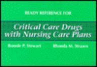 Ready Reference for Critical Care Drugs With Nursing Care Plans: . Medicine