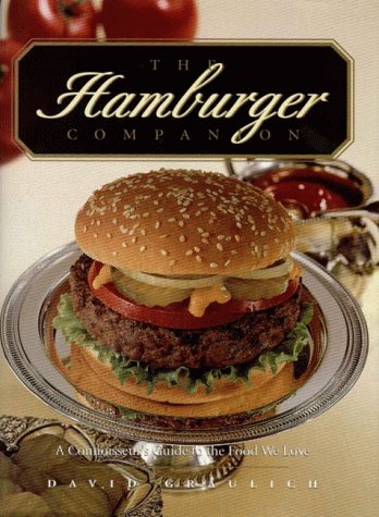 The Hamburger Companion: A Connoisseur's Guide to the Food We Love Cooking & Enjoying