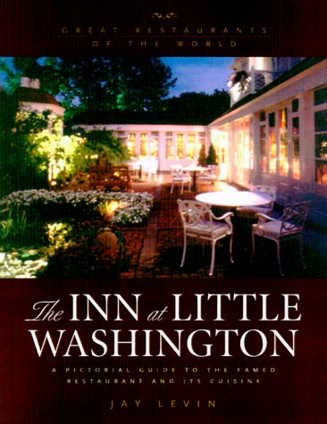 The Inn at Little Washington: A Pictoral Guide to the Famed Restaurant and It' Cuisine (Great Restaurants of the World) Cooking & Enjoying