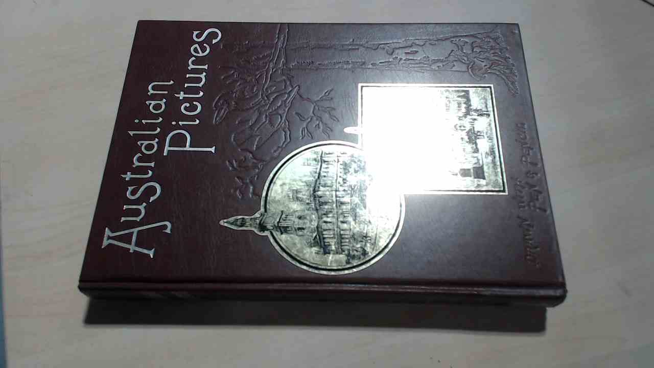 Australian Pictures. A facsimile of the volume originally published in 1886. Books