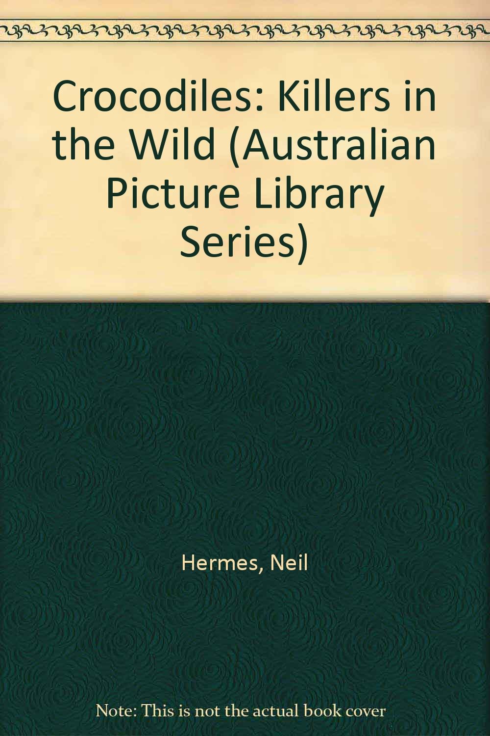 Crocodiles: Killers in the Wild (Australian picture library series) Books